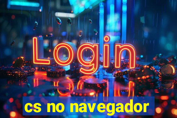 cs no navegador